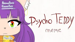 Kitty channel afnan's Psycho Teddy meme in Gacha Life // flipaclip