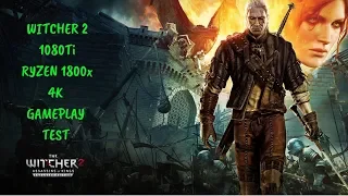 The Witcher 2 GTX 1080Ti Ryzen 1800x 4k Gameplay