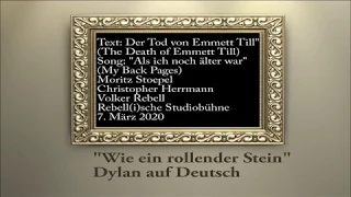 "Dylan auf Deutsch", zwei Ausschnitte, Text: Der Tod von Emmett Till, Song: Als ich noch älter war