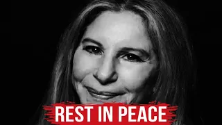 Died This Morning. Barbara Streisand...