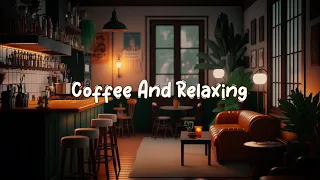 Coffee And Relaxing ☕ Calm Lofi Hiphop Mix to Relax / Chill to - Cozy Quiet Coffee Shop ☕ Lofi Café