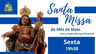 Santa Missa do Mês de Maio  -  Padre Dennys Pimentel (03/05/2024)