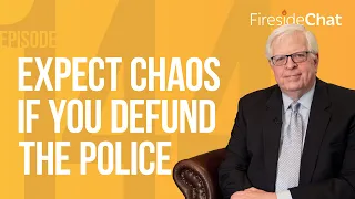 Fireside Chat Ep. 144 — Expect Chaos If You Defund the Police | Fireside Chat
