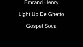 Emrand Henry- Light Up De Ghetto