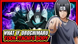 What If Orochimaru Took Itachi Uchiha's Body?