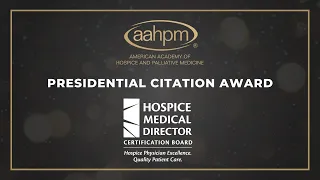 2024 AAHPM Presidential Citation Award - Hospice Medical Director Certification Board (HMDCB)