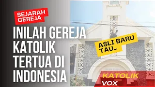 INILAH GEREJA KATOLIK TERTUA DI INDONESIA