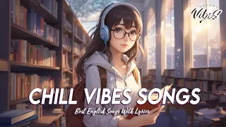 Chill Vibes Songs 🍀 Chill Spotify Playlist Covers | Romantic English Songs With Lyrics