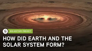How Did Earth And The Solar System Form? | Big History Project