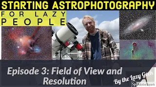 FOV and Resolution! Starting Astrophotography for Lazy People - Episode 3