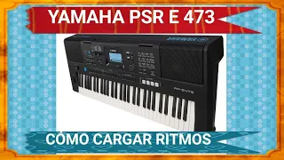 YAMAHA PSR E473. CÓMO CARGAR RITMOS