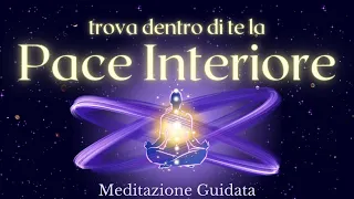 La Pace Interiore dentro di Te - Meditazione Guidata