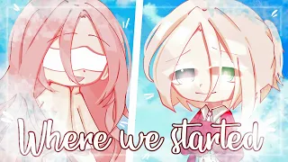 Where We Started ♥ GLMV / GCMV ♥ Gacha Life Songs / Music Video