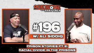 Prison Stories Pt 2: Racial Divide In The Prisons | #getsome 196 w/ Gary Owen & Ali Siddiq