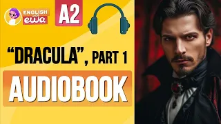 Learn English through English Audiobooks for Level 2🎧Dracula Audiobook for Beginners, PART 1