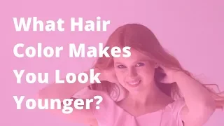 What Hair Color Makes You Look Younger