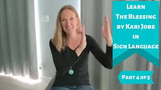 Learn The Blessing by Kari Jobe in Sign Language (Part 4 of 5 of ASL Tutorial)(Walkthrough)