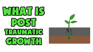 What is Post Traumatic Growth | Explained in 2 min