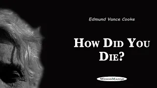 How Did you Die - Edmund Vance Cooke (Life Changing Motivational Poem)