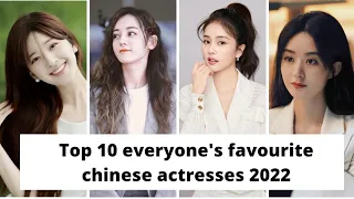 Top 10 everyone's favourite chinese actresses 2022.