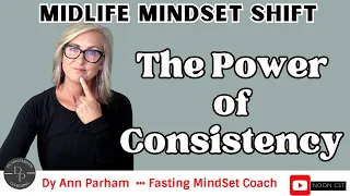 How to be more consistent over time | MindSet Shift for Today's Aging Woman