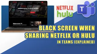 Why is Your Screen Black When Sharing Netflix or Hulu in TEAMS? (Explained)
