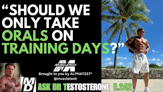 Should We Only Take ORALS on TRAINNG DAYS? Plus, Dr T's Olympia Trip! Ask Dr Testosterone E 242