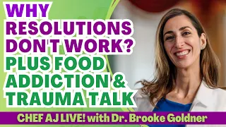 Why Resolutions DON'T Work with Dr. Brooke Goldner of Goodbye Lupus + Food Addiction & Trauma Talk