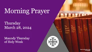 Morning Prayer, Thursday March 28 / Maundy Thursday