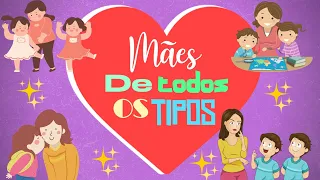 MÃES DE TODOS OS TIPOS - HISTÓRIA PARA O DIA DAS MÃES