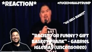 I'M THINKING ABOUT DOING THIS! - GABRIEL IGLESIAS RACIST GIFT BASKET PRANK  *REACTION*