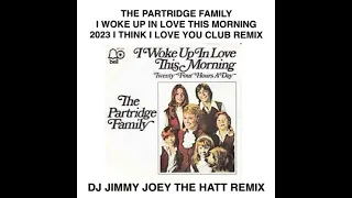 THE PARTIGDE FAMILY   I WOKE UP IN LOVE THIS MORNING  DJ JIMMY  JOEY THE HATT  2023 DANCE REMIX