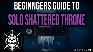 Beginners Guide to Solo Shattered Throne - Destiny 2