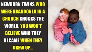 Mum Abandoned Newborn Twins In Church. Who They Became When They Grew Up Is Unbelievable!