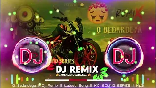 O BEDARDIYA YAR BEDARDIYA | Pritam  arjit singh | DJ Remix song ||