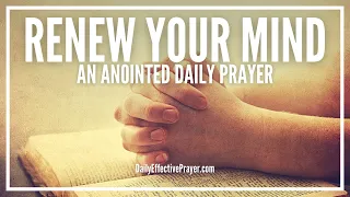 Prayer To Really Renew Your Mind By The Word Of God | Renewed Mind Prayers