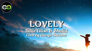 Lovely - Billie Eilish Ft. Khalid Cover by Eltasya Natasha [Lyrics & Terjemahan]