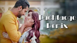 Pachtaoge Remix | Jh Remix | Arijit Singh | Vicky Kaushal, Nora Fatehi | Jaani, B Praak