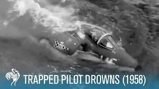 Trapped Pilot Drowns in Sinking Plane (1958) | British Pathé
