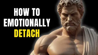 5 STOIC RULES ON HOW TO EMOTIONALLY DETACH FROM SOMEONE | STOICISM
