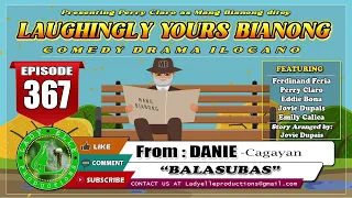 LAUGHINGLY YOURS BIANONG #367 | BALASUBAS | LADY ELLE PRODUCTIONS | ILOCANO DRAMA