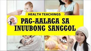 PAG-AALAGA SA INUUBONG SANGGOL I MGA DAPAT GAWIN KAPAG INUUBO SI BABY I UBO NI BABY I ATE NURSE