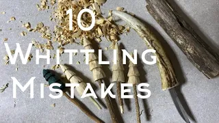 Beginner Whittling Mistakes | Tips for Beginner Whittling and Wood Carvers | How to start Whittling