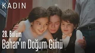 Bahar'ın doğum günü - Kadın 28. Bölüm