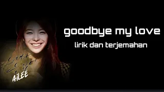 Ailee-Goodbye my love|| lirik dan terjemahan