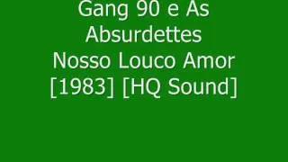 Gang 90 e As Absurdettes - Nosso Louco Amor [1983] HQ Sound