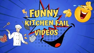 Funny Kitchen Fail Videos | Extremely Funny