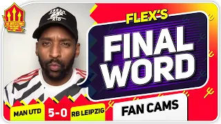 FLEX! WHAT A PERFORMANCE! Manchester United 5-0 RB Leipzig Flex's Final Word