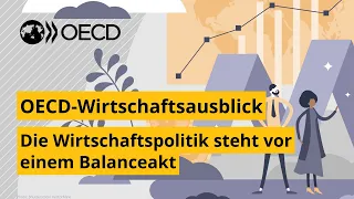 OECD-Wirtschaftsausblick: Die Wirtschaftspolitik steht vor einem Balanceakt