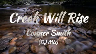 Conner Smith - Creek Will Rise (DJ Mix) (Lyrics)